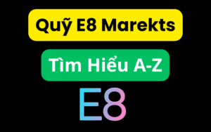 Review quỹ e8 markets