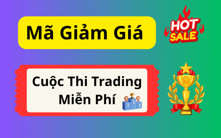 Mã Giảm Giá quỹ cấp vốn và Cuộc Thi Trading miễn Phí